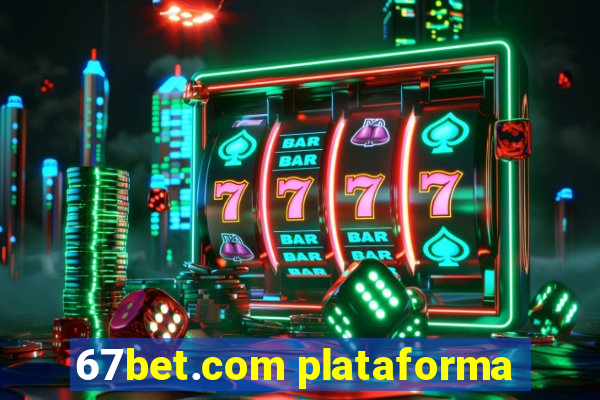 67bet.com plataforma